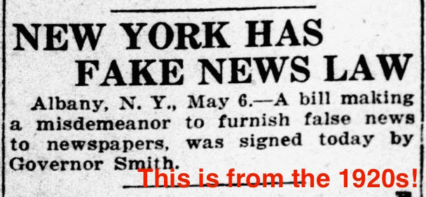 A news ad that says ''New York has fake news law: A bill making a misdemeanor to furnish false news to newspapers, was signed today by Governor Smith.''