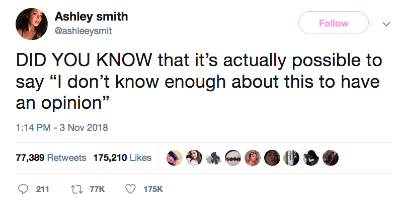 A tweet by Ashley Smith: ''DID YOU KNOW that it's actually possible to say 'I don't know enough about this to have an opinion'''